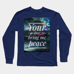 Your Face Bring Me Peace Long Sleeve T-Shirt